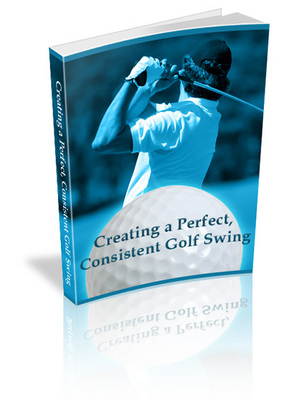 Product picture Creating a Perfect Consistent Golf Swing MRR